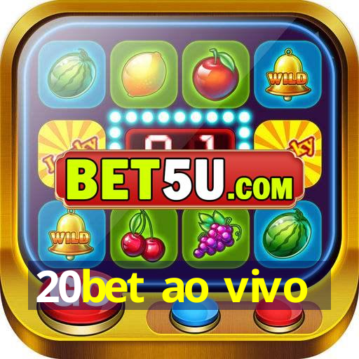 20bet ao vivo